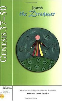 Genesis 37-50: Joseph the Dreamer by Kevin Perrotta, Louise Perrotta