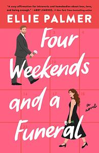 Four Weekends and a Funeral by Ellie Palmer