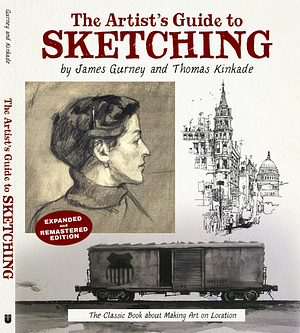 The Artist's Guide to Sketching: The Classic Book about Making Art on Location by James Gurney, Thomas Kinkade