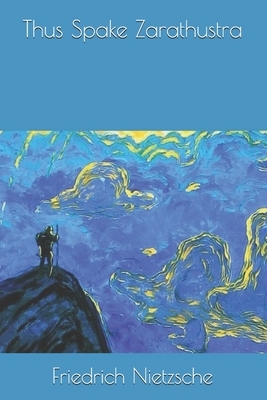 Thus Spake Zarathustra by Friedrich Nietzsche