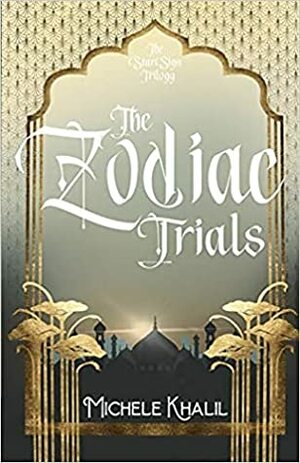 The Zodiac Trials (The Star Sign Trilogy Book One) by Michele Guarnieri, Michele Khalil