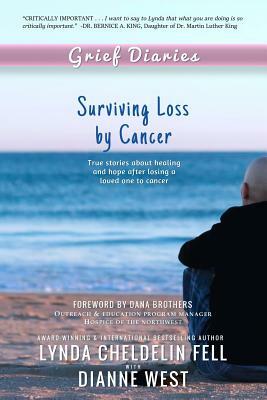 Grief Diaries: Surviving Loss by Cancer by Lynda Cheldelin Fell, Dianne West