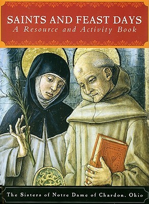 Saints and Feast Days: A Resource and Activity Book by Sisters of Notre Dame Chardon Ohio