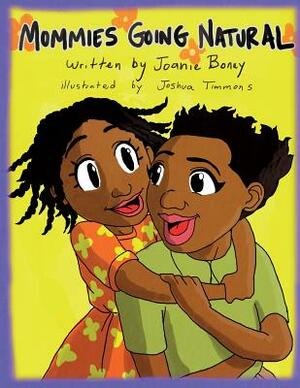 Mommie's Going Natural: Going natural for my daughter by Joanie Boney