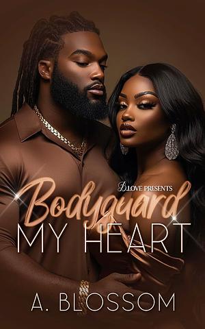 Bodyguard My Heart by A. Blossom