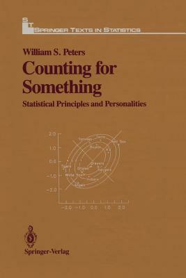 Counting for Something: Statistical Principles and Personalities by William S. Peters