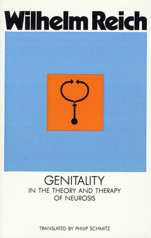 Genitality in the Theory and Therapy of Neurosis by Wilhelm Reich