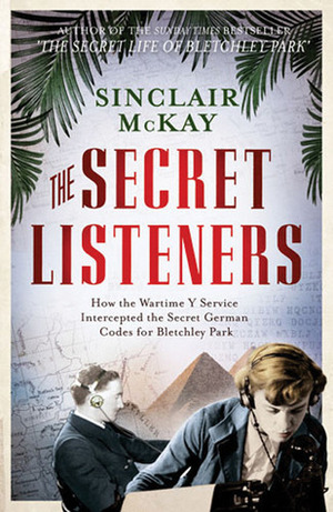 The Secret Listeners by Sinclair McKay