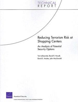 Reducing Terrorism Risk at Shopping Centers: An Analysis of Potential Security Options by Tom Latourrette