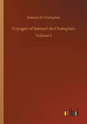 Voyages of Samuel de Champlain by Samuel De Champlain