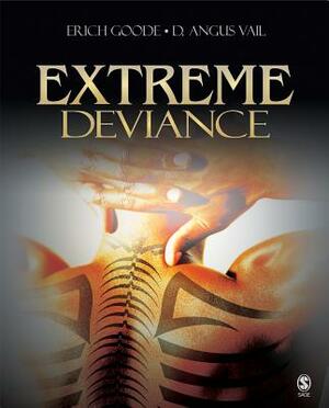 Extreme Deviance by Erich Goode, D. Angus Vail