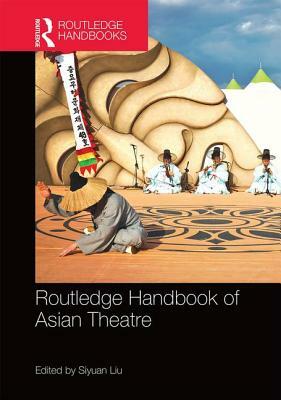 Routledge Handbook of Asian Theatre by 