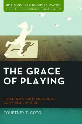 The Grace of Playing by Courtney T. Goto