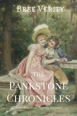 The Pankstone Chronicles: Four Short Sweet Regency Romances by Bree Verity