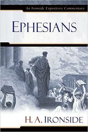 Ephesians by H.A. Ironside