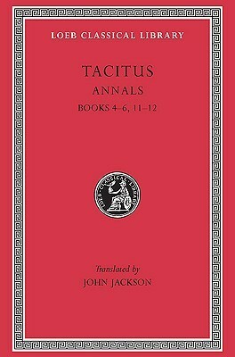 The Annals IV-VI, XI-XII by John Jackson, Tacitus