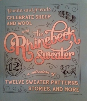 Ysolda and Friends celebrate Sheep and Wool with The Rhinebeck Sweater: a Collection of Twelve Sweater Patterns, Stories and More by Ysolda Teague