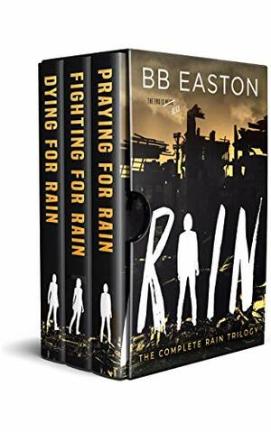 The Complete Rain Trilogy by BB Easton