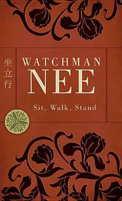 Sit, Walk, Stand by Watchman Nee