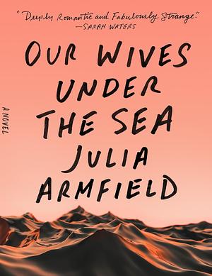 Our Wives Under the Sea by Julia Armfield