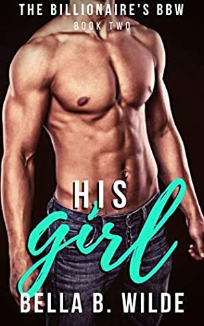 His Girl by Bella B. Wilde