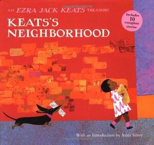 Keats's Neighborhood: An Ezra Jack Keats Treasury by Anita Silvey, Ezra Jack Keats