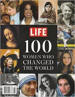 LIFE: 100 Women Who Changed The World by Robert Sullivan, Life Magazine