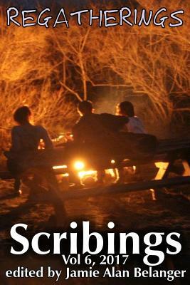 Scribings, Vol 6: Regatherings by Robin Orm Hansen, Timothy Lynch, D. L. Harvey