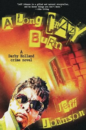 A Long Crazy Burn by Jeff Johnson