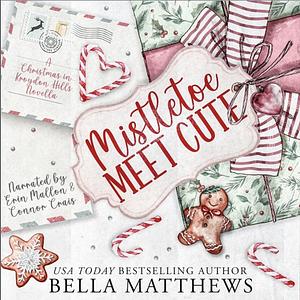 Mistletoe Meet Cute by Bella Matthews