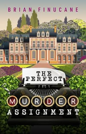 The Perfect Murder Assignment by Brian Finucane