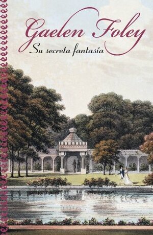 Su secreta fantasía by Gaelen Foley