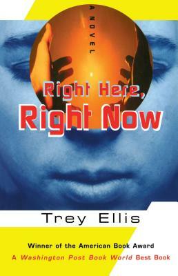 Right Here, Right Now by Trey Ellis