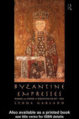 Byzantine Empresses by Lynda Garland