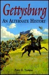 Gettysburg: An Alternate History by Peter G. Tsouras