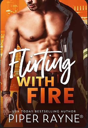 Flirting with Fire by Piper Rayne