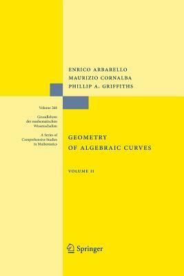 Geometry of Algebraic Curves: Volume II with a Contribution by Joseph Daniel Harris by Enrico Arbarello, Maurizio Cornalba