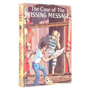 The Case of the Missing Message by Charles Spain Verral, George Wyatt