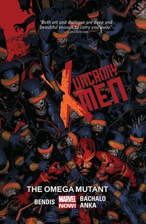 Uncanny X-Men, Volume 5: The Omega Mutant by Brian Michael Bendis, Tim Townsend, Kris Anka, Chris Bachalo