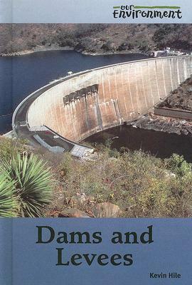 Dams and Levees by Kevin Hile