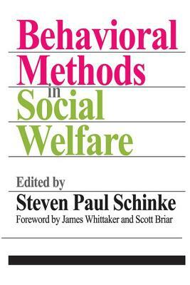 Behavioral Methods in Social Welfare by James K. Whittaker, Scott Briar, Steven Paul Schinke