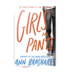 Girls in Pants: The Third Summer of the Sisterhood by Ann Brashares