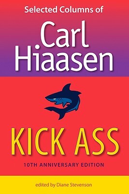 Kick Ass: Selected Columns of Carl Hiaasen by Carl Hiaasen