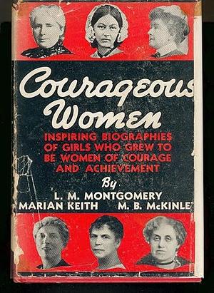 Courageous Women by Lucy Maud. Montgomery