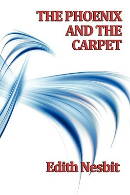 The Phoenix and the Carpet by E. Nesbit