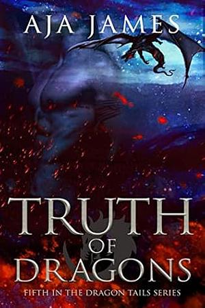 Truth of Dragons by Aja James