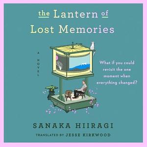 The Lantern of Lost Memories by Sanaka Hiiragi