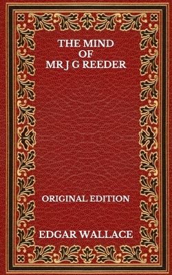 The Mind Of Mr J G Reeder - Original Edition by Edgar Wallace