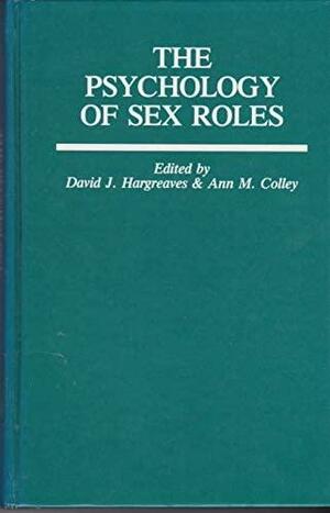 The Psychology of Sex Roles by Ann M. Colley, David John Hargreaves