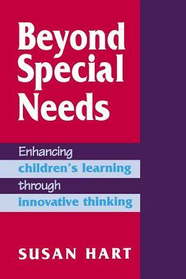 Beyond Special Needs: Enhancing Children's Learning Through Innovative Thinking by Susan Hart